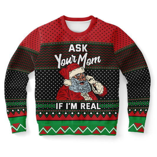 Ask your mom if I'm real Ugly Christmas Sweatshirt