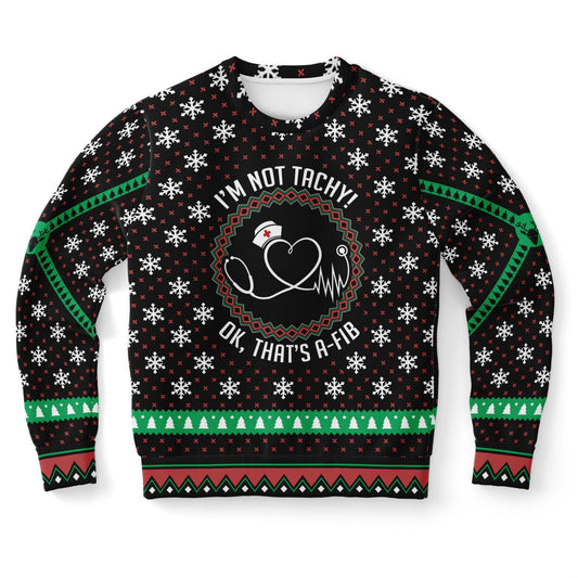 I'm not tachy! Ugly Christmas Sweatshirt