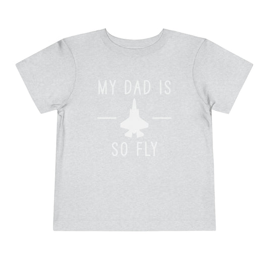 F-35B My Dad is so Fly Toddler Short Sleeve Tee