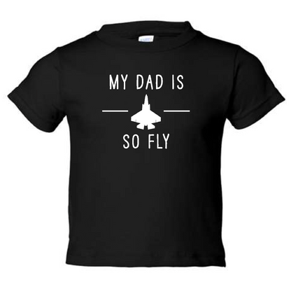 ANY Aircraft 'My (Mom,Dad, etc)  Is So Fly' Toddler Tee